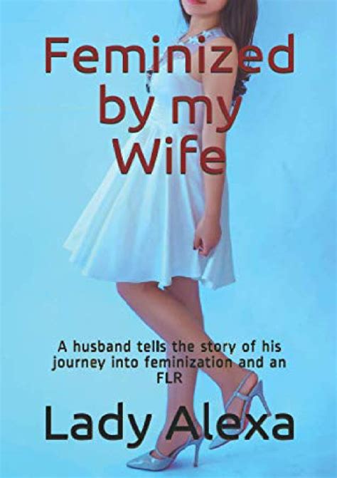 crossdressed by wife|Womanhood — Husband Feminized By His Wife .